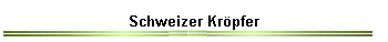 Schweizer Kröpfer