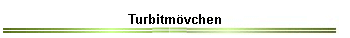 Turbitm�vchen