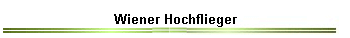 Wiener Hochflieger